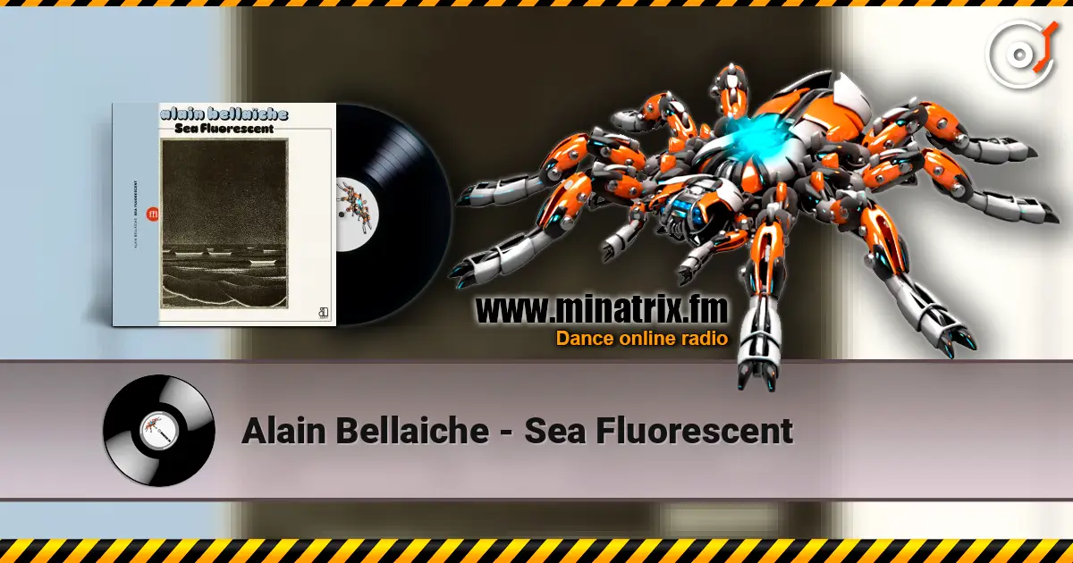 Alain Bellaiche - Sea Fluorescent жоғары сапада онлайн тыңдау | Minatrix.FM