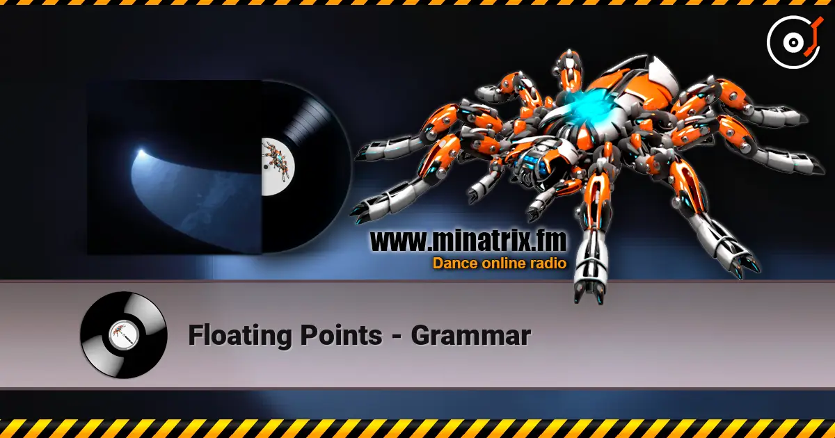 Floating Points - Grammar жоғары сапада онлайн тыңдау | Minatrix.FM
