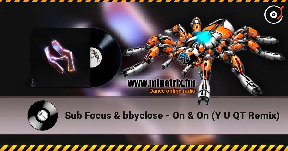 Sub Focus & bbyclose - On & On (Y U QT Remix) жоғары сапада онлайн тыңдау | Minatrix.FM