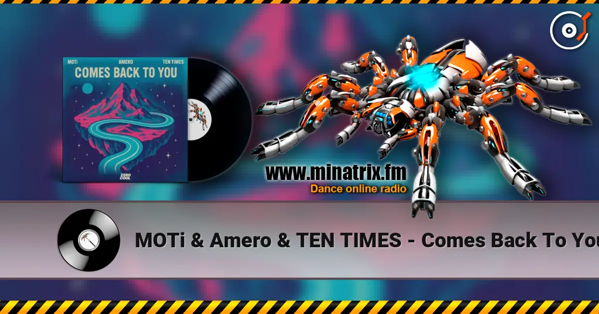 MOTi & Amero & TEN TIMES - Comes Back To You жоғары сапада онлайн тыңдау | Minatrix.FM