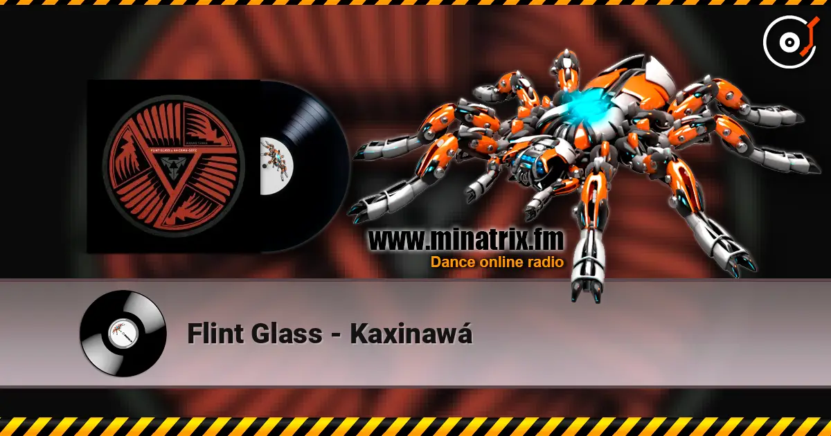 Flint Glass - Kaxinawá жоғары сапада онлайн тыңдау | Minatrix.FM