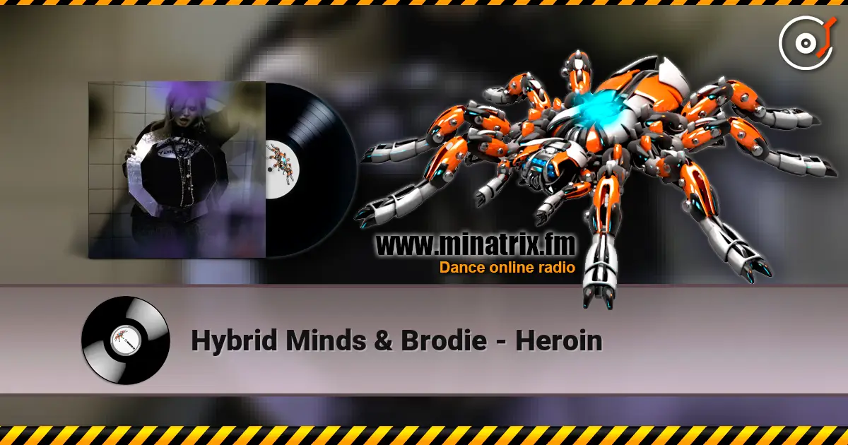 Hybrid Minds & Brodie - Heroin жоғары сапада онлайн тыңдау | Minatrix.FM