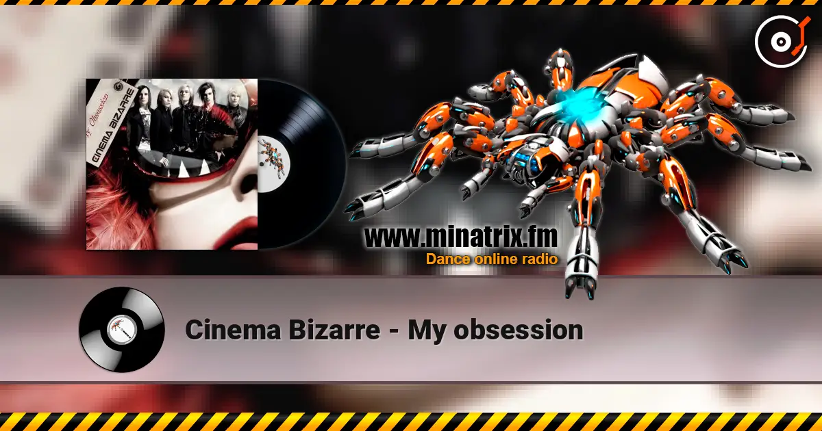 Cinema Bizarre - My obsession жоғары сапада онлайн тыңдау | Minatrix.FM
