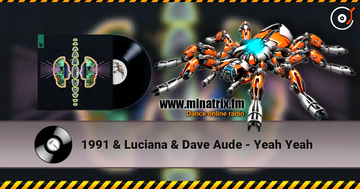 1991 & Luciana & Dave Aude - Yeah Yeah жоғары сапада онлайн тыңдау | Minatrix.FM
