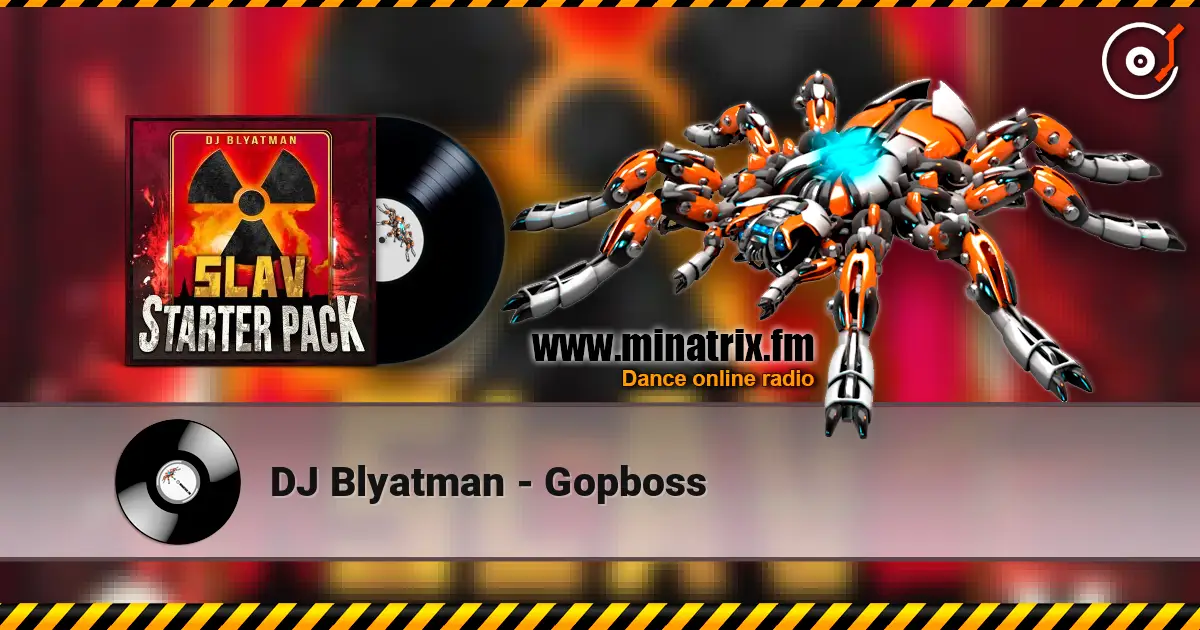 DJ Blyatman - Gopboss жоғары сапада онлайн тыңдау | Minatrix.FM