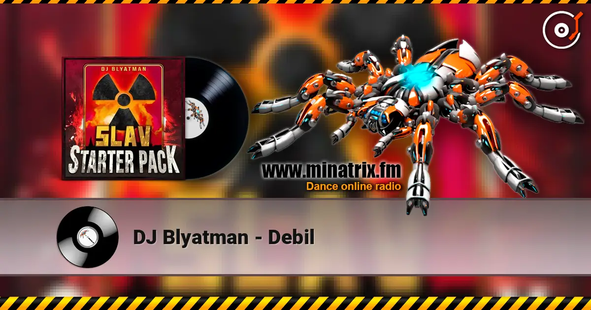 DJ Blyatman - Debil жоғары сапада онлайн тыңдау | Minatrix.FM
