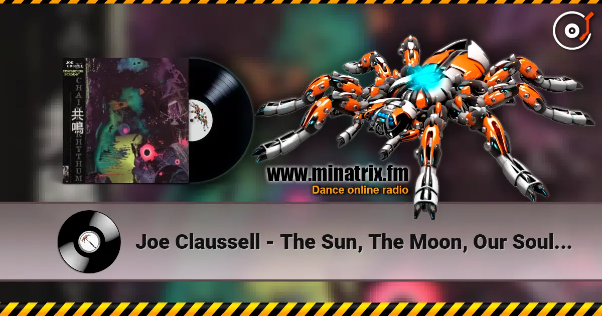 Joe Claussell - The Sun, The Moon, Our Souls (Cosmic Ritual Version) жоғары сапада онлайн тыңдау | Minatrix.FM