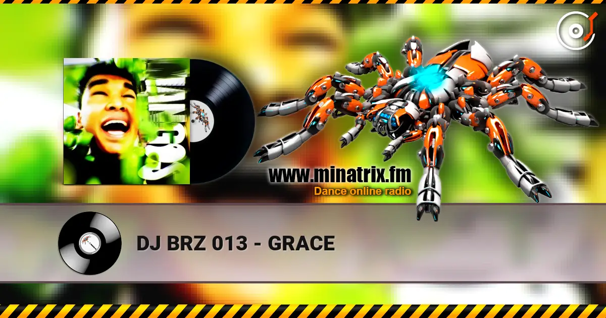 DJ BRZ 013 - GRACE жоғары сапада онлайн тыңдау | Minatrix.FM