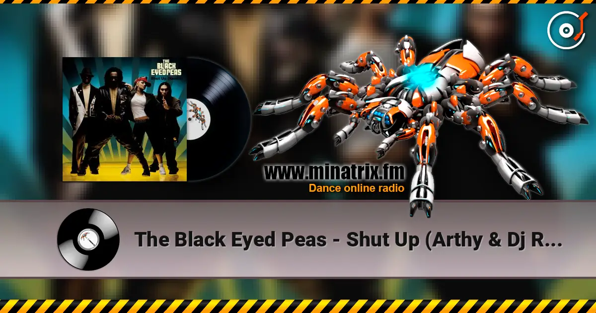 The Black Eyed Peas - Shut Up (Arthy & Dj Raul Vlad TechFlip) жоғары сапада онлайн тыңдау | Minatrix.FM