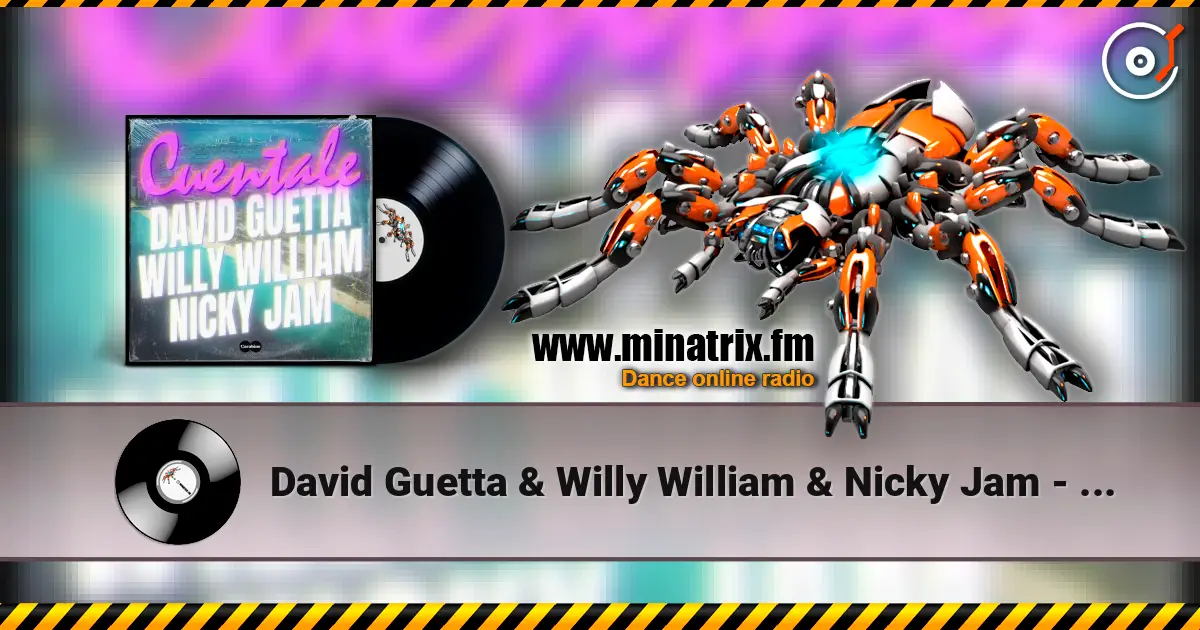 David Guetta & Willy William & Nicky Jam - Cuentale жоғары сапада онлайн тыңдау | Minatrix.FM
