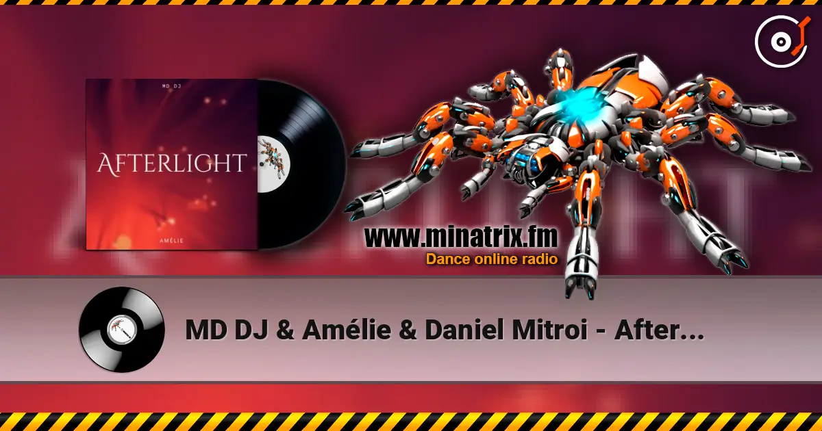 MD DJ & Amélie & Daniel Mitroi - Afterlight жоғары сапада онлайн тыңдау | Minatrix.FM