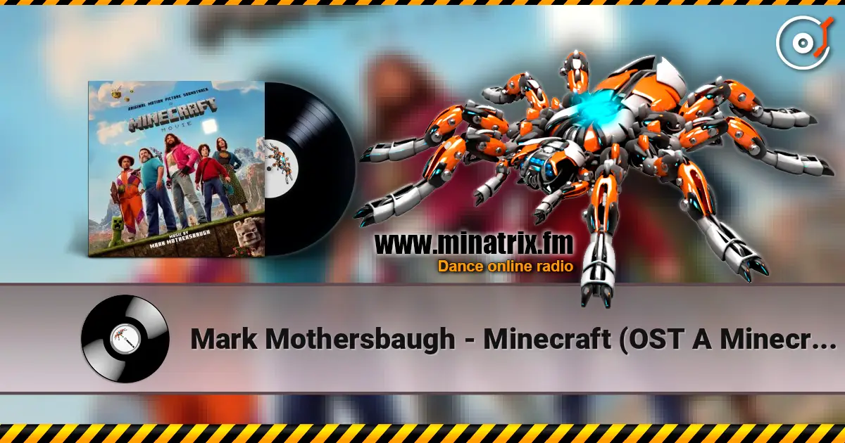 Mark Mothersbaugh - Minecraft (OST A Minecraft Movie) жоғары сапада онлайн тыңдау | Minatrix.FM