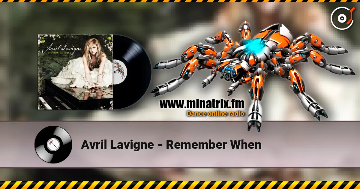 Avril Lavigne - Remember When жоғары сапада онлайн тыңдау | Minatrix.FM