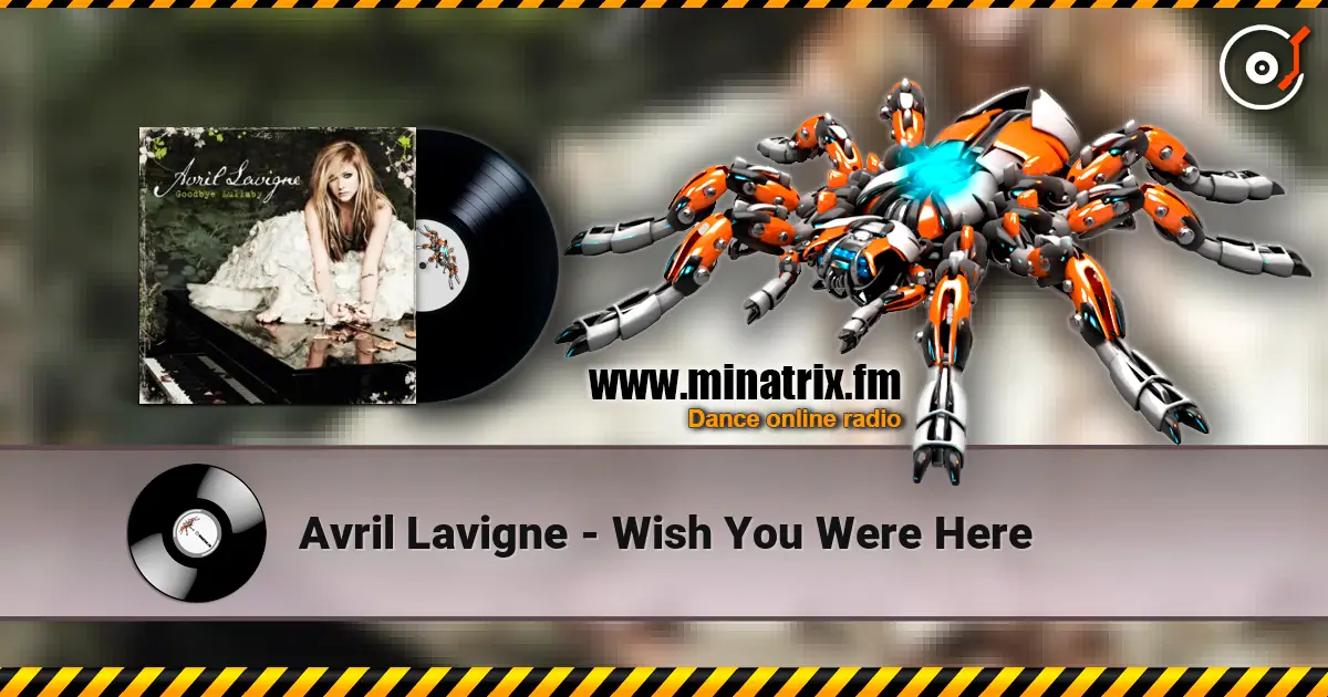 Avril Lavigne - Wish You Were Here жоғары сапада онлайн тыңдау | Minatrix.FM