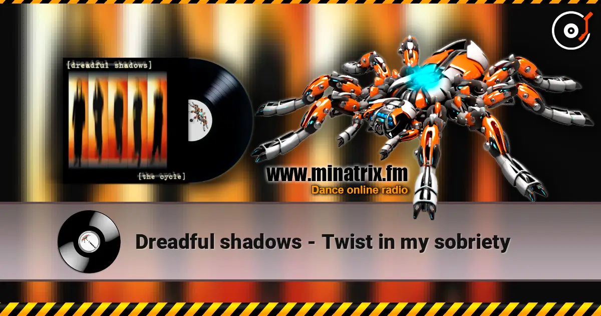 Dreadful shadows - Twist in my sobriety online in hoher Qualität hören | Minatrix.FM