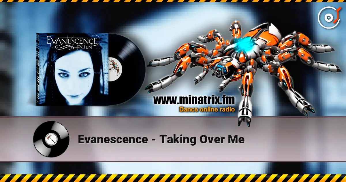 Evanescence - Taking Over Me жоғары сапада онлайн тыңдау | Minatrix.FM