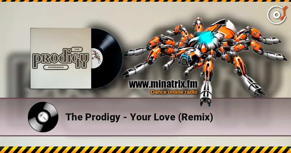 The Prodigy - Your Love (Remix) 高品质在线收听 | Minatrix.FM