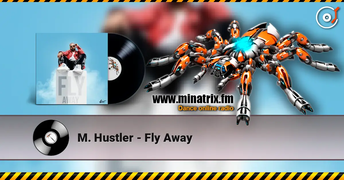 M. Hustler - Fly Away 高品质在线收听 | Minatrix.FM