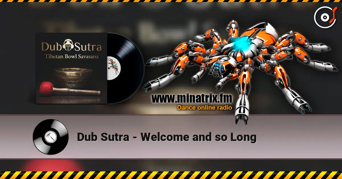 Dub Sutra - Welcome and so Long жоғары сапада онлайн тыңдау | Minatrix.FM