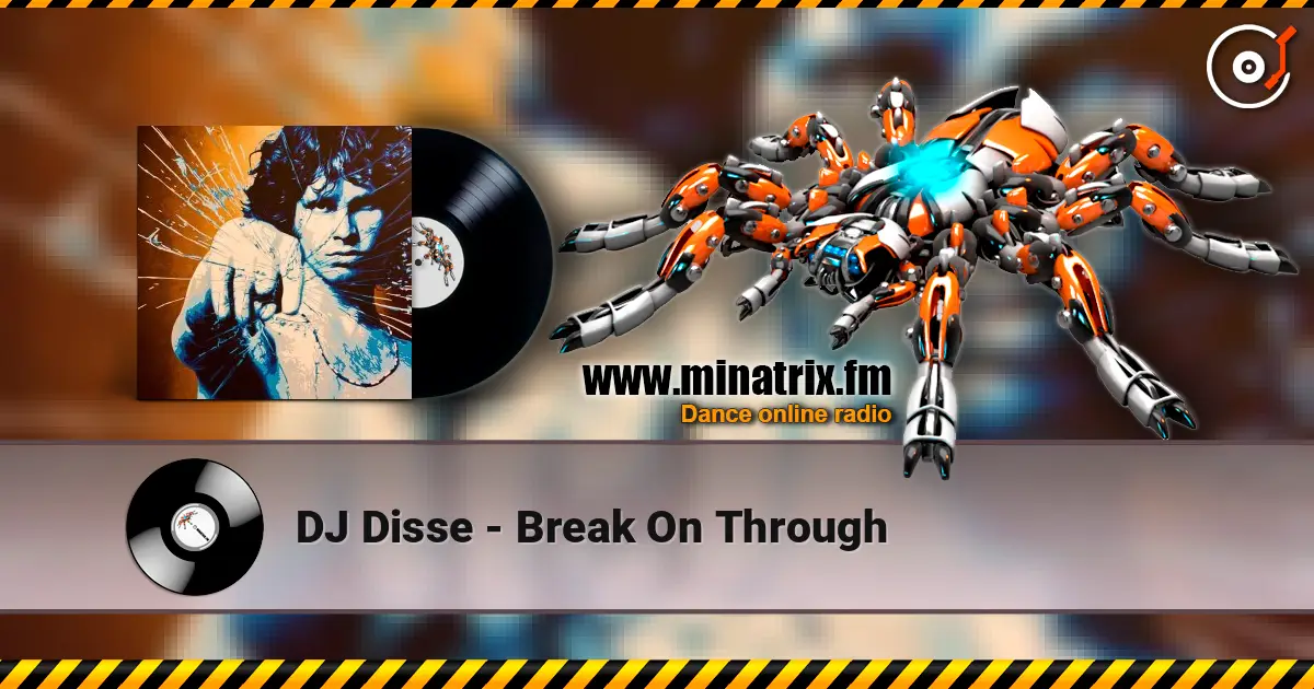 DJ Disse - Break On Through жоғары сапада онлайн тыңдау | Minatrix.FM