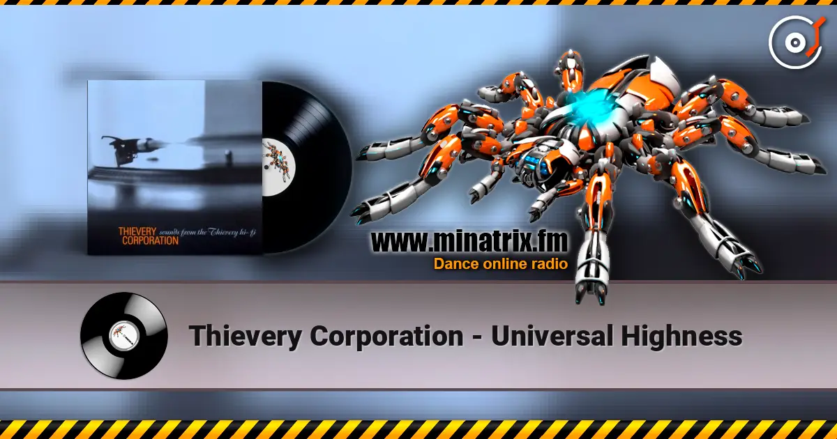 Thievery Corporation - Universal Highness жоғары сапада онлайн тыңдау | Minatrix.FM