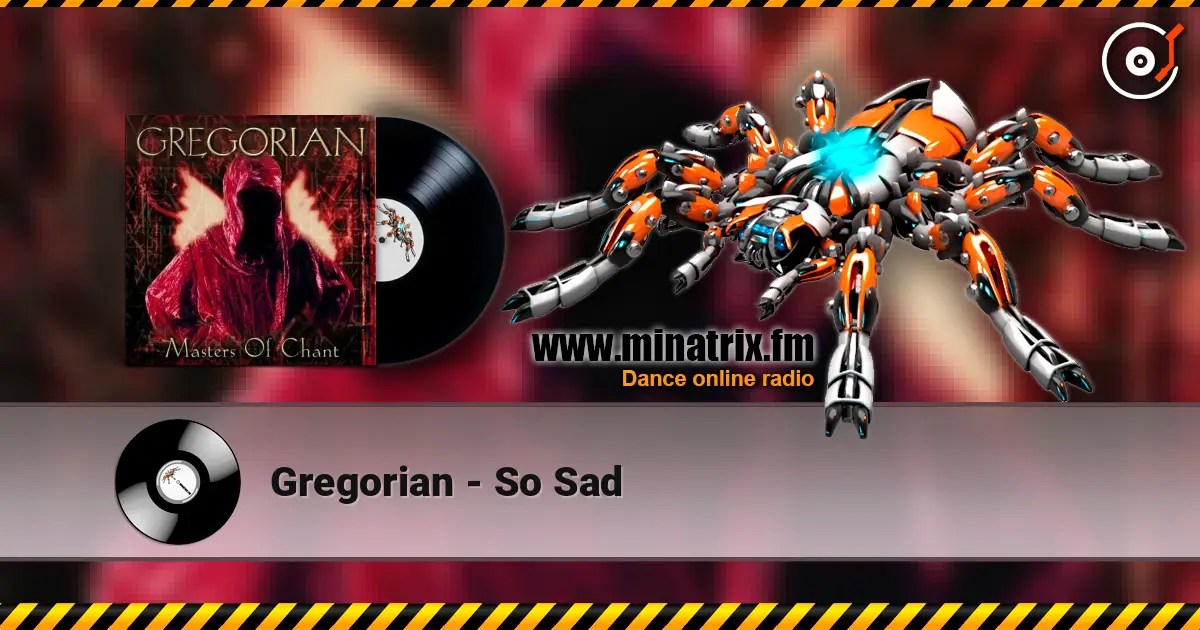 Gregorian - So Sad жоғары сапада онлайн тыңдау | Minatrix.FM