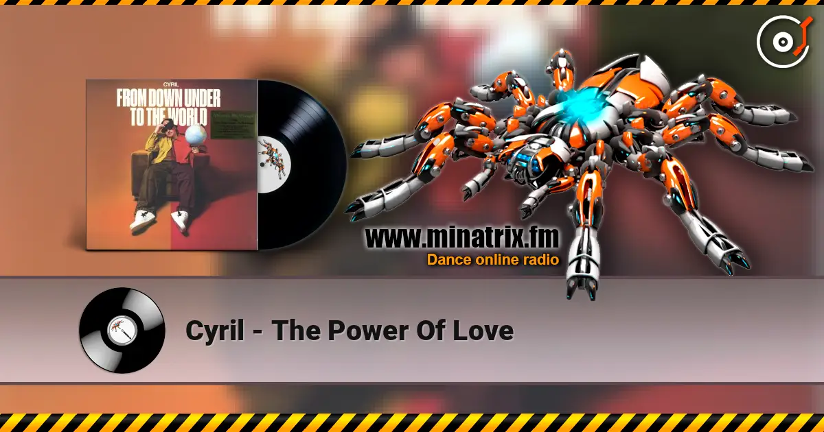 Cyril - The Power Of Love жоғары сапада онлайн тыңдау | Minatrix.FM