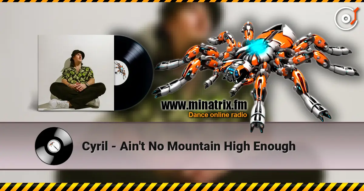 Cyril - Ain't No Mountain High Enough жоғары сапада онлайн тыңдау | Minatrix.FM