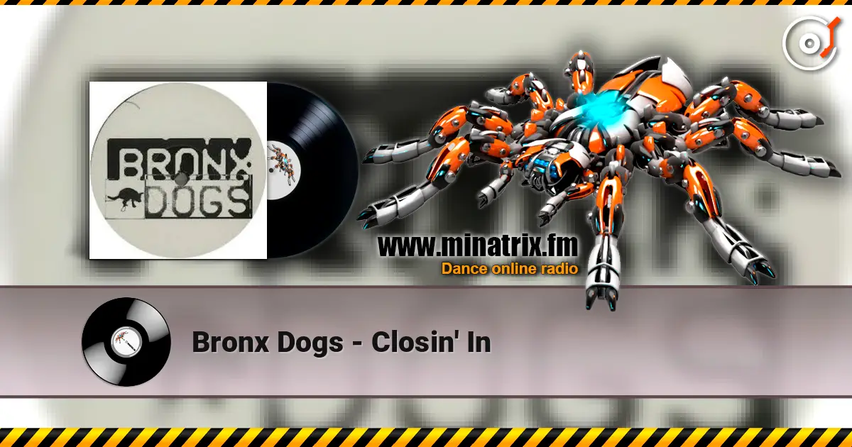 Bronx Dogs - Closin' In жоғары сапада онлайн тыңдау | Minatrix.FM