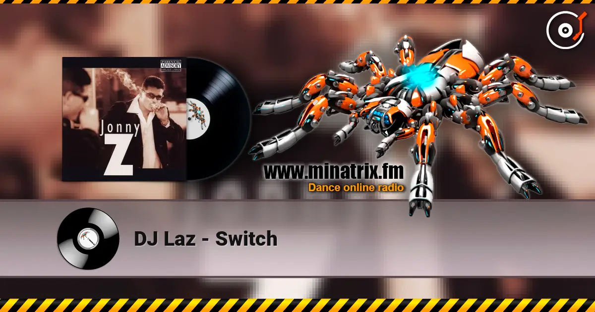 DJ Laz - Switch жоғары сапада онлайн тыңдау | Minatrix.FM