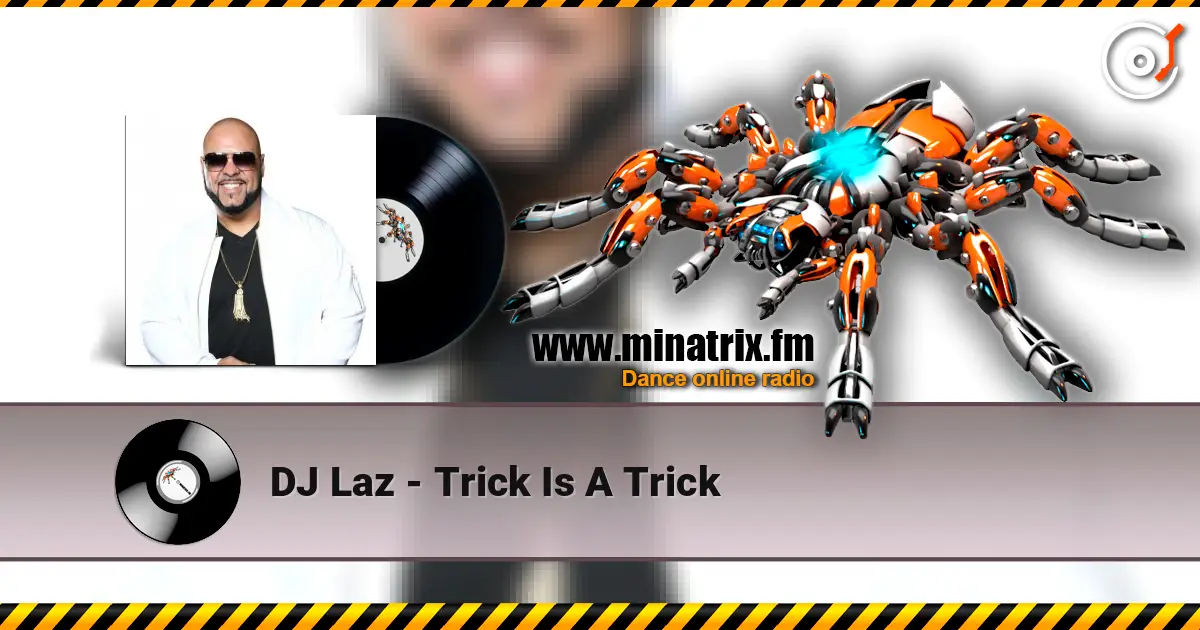 DJ Laz - Trick Is A Trick жоғары сапада онлайн тыңдау | Minatrix.FM
