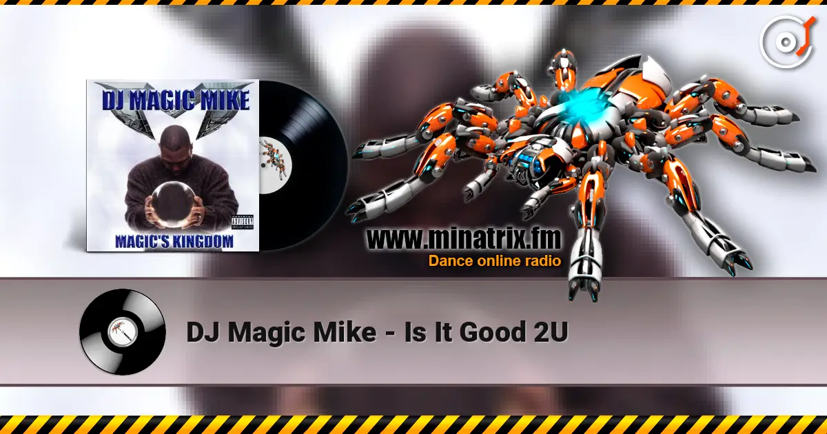 DJ Magic Mike - Is It Good 2U жоғары сапада онлайн тыңдау | Minatrix.FM