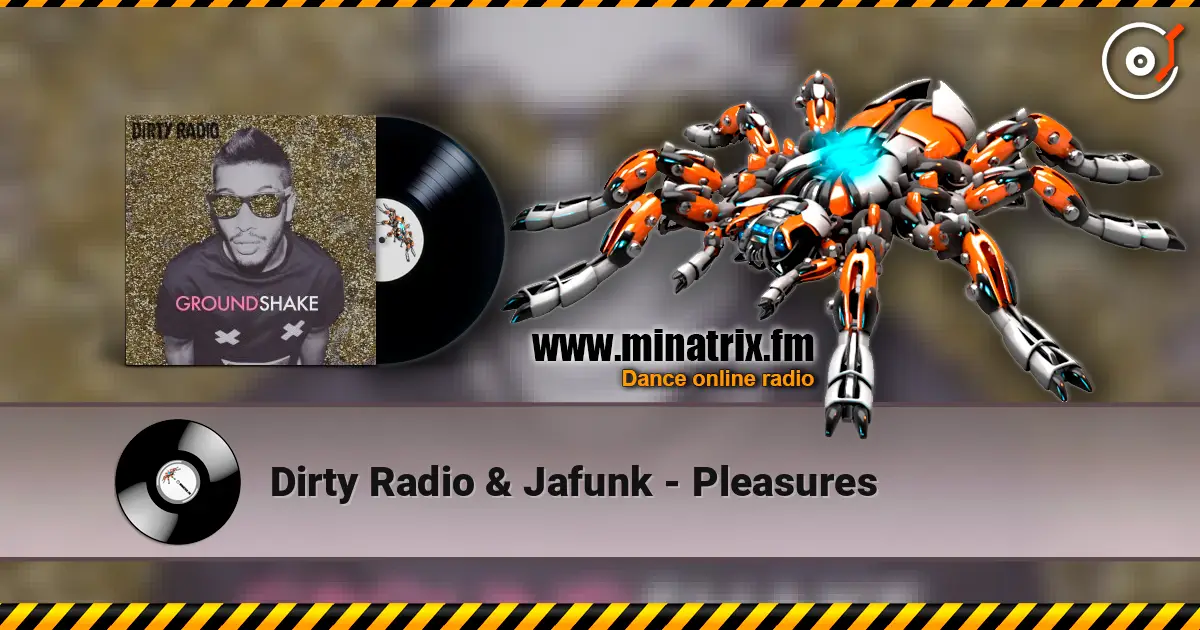 Dirty Radio & Jafunk - Pleasures жоғары сапада онлайн тыңдау | Minatrix.FM