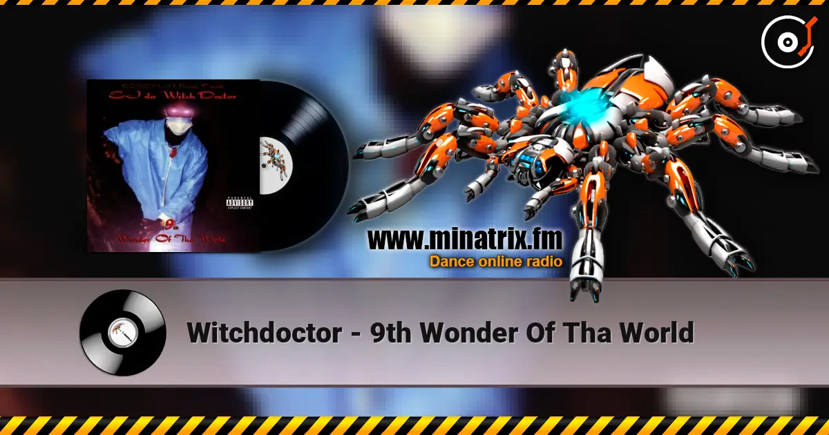 Witchdoctor - 9th Wonder Of Tha World жоғары сапада онлайн тыңдау | Minatrix.FM