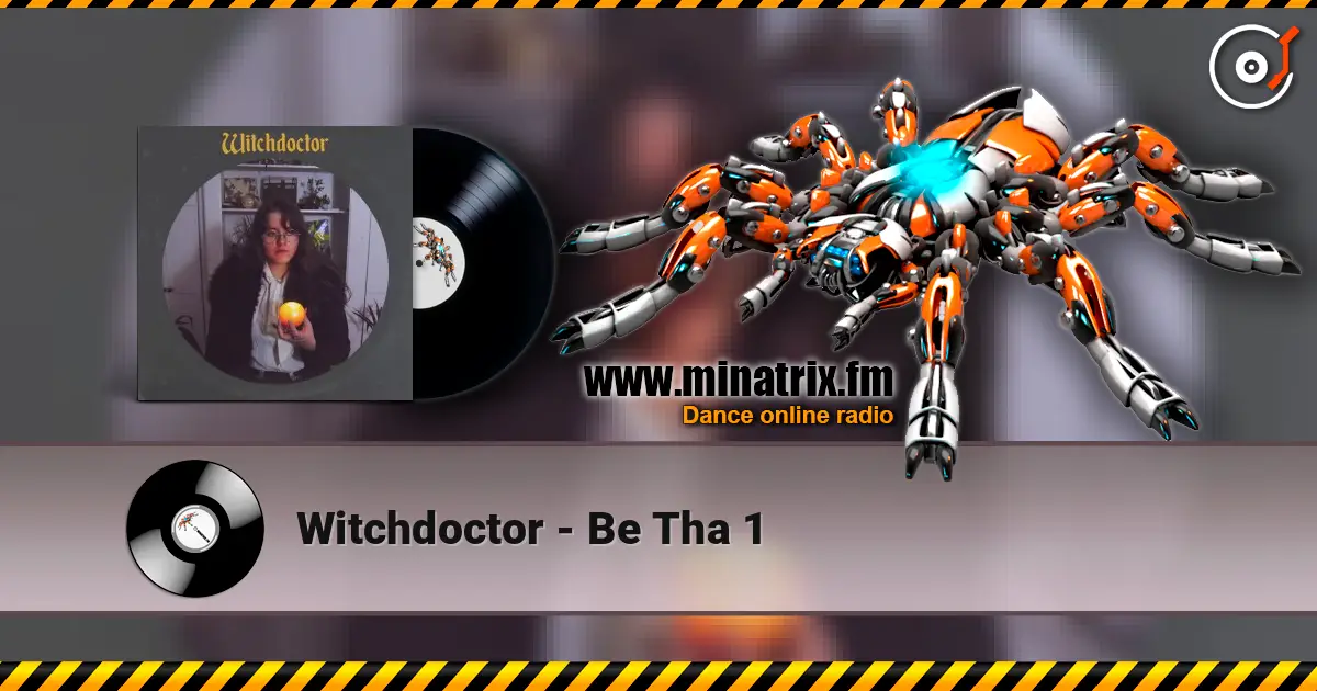 Witchdoctor - Be Tha 1 жоғары сапада онлайн тыңдау | Minatrix.FM