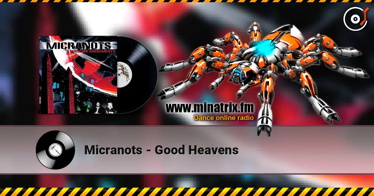 Micranots - Good Heavens жоғары сапада онлайн тыңдау | Minatrix.FM
