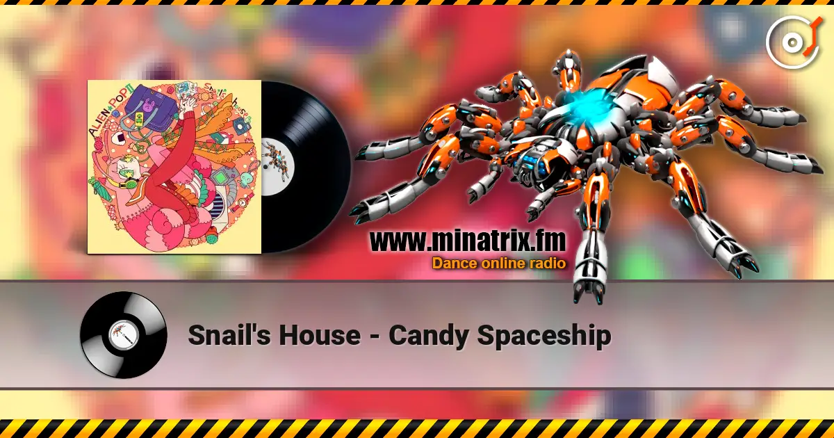 Snail's House - Candy Spaceship жоғары сапада онлайн тыңдау | Minatrix.FM