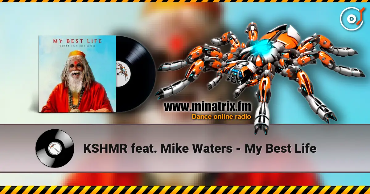 KSHMR feat. Mike Waters - My Best Life жоғары сапада онлайн тыңдау | Minatrix.FM