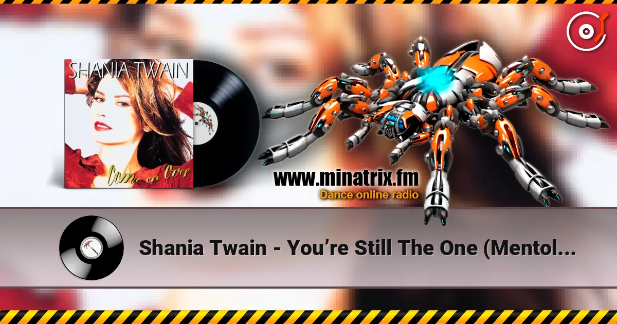 Shania Twain - You’re Still The One (Mentol Remix) 高品质在线收听 | Minatrix.FM