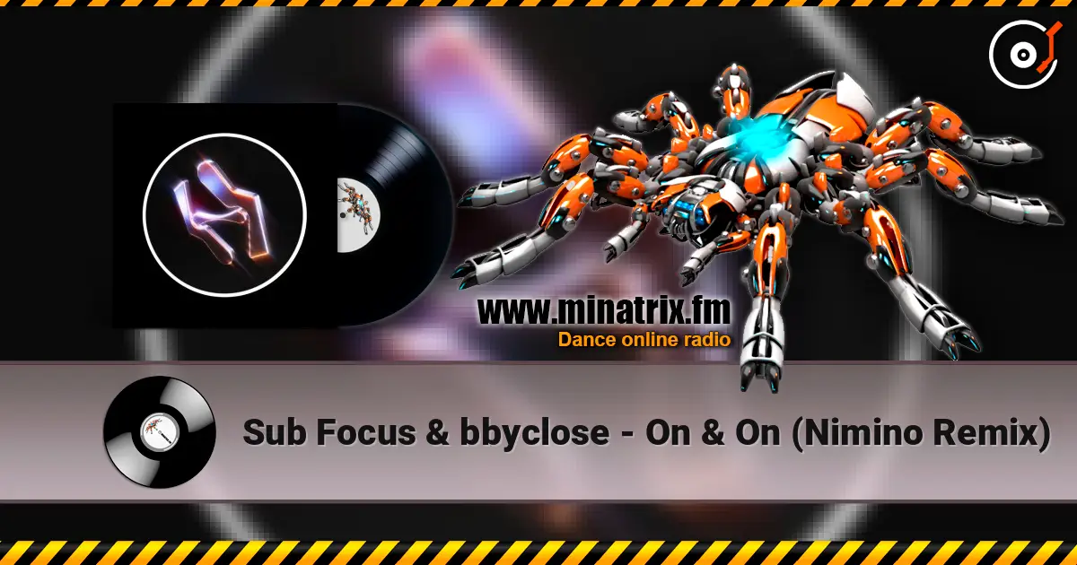 Sub Focus & bbyclose - On & On (Nimino Remix) жоғары сапада онлайн тыңдау | Minatrix.FM