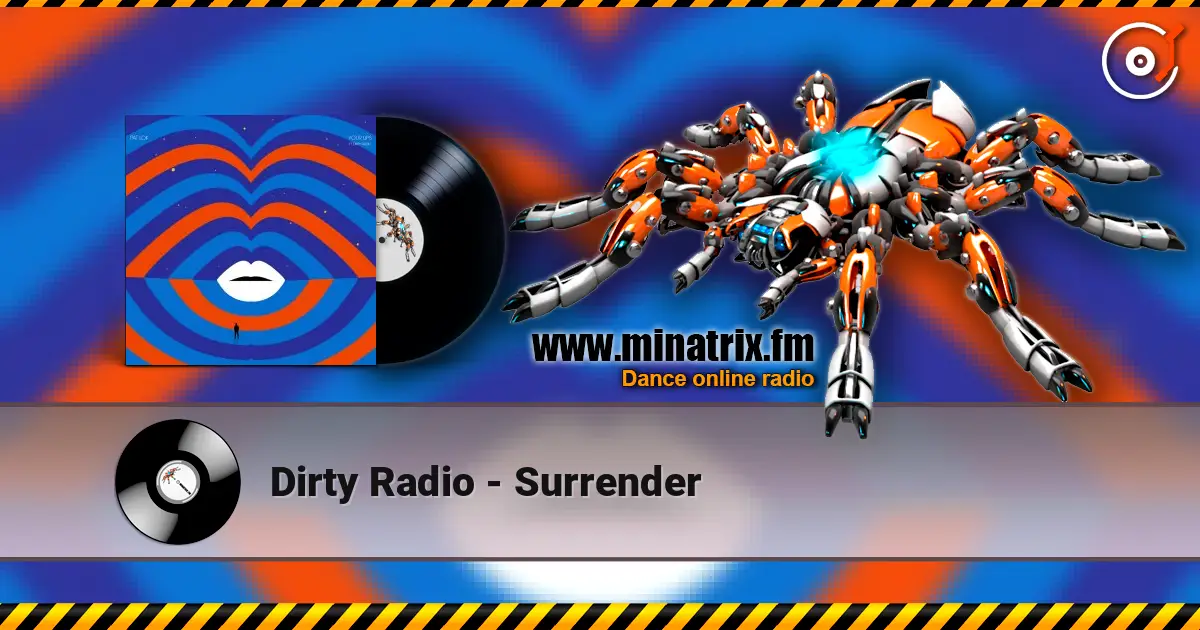 Dirty Radio - Surrender жоғары сапада онлайн тыңдау | Minatrix.FM