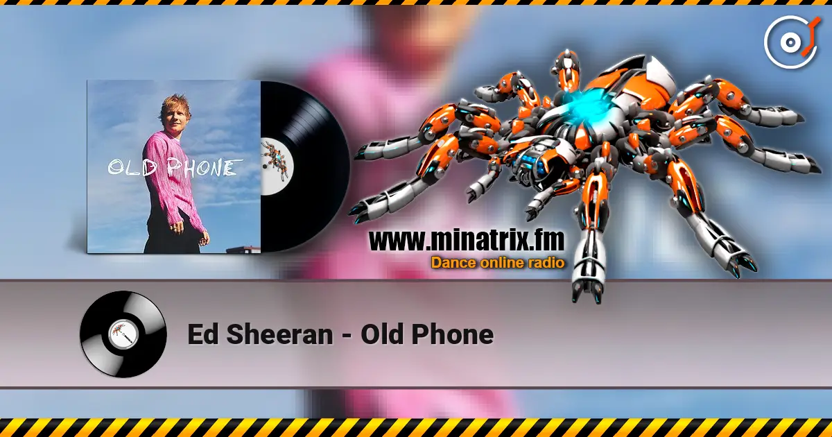 Ed Sheeran - Old Phone жоғары сапада онлайн тыңдау | Minatrix.FM