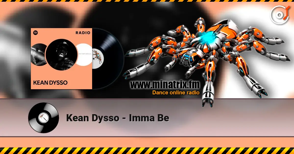Kean Dysso - Imma Be жоғары сапада онлайн тыңдау | Minatrix.FM