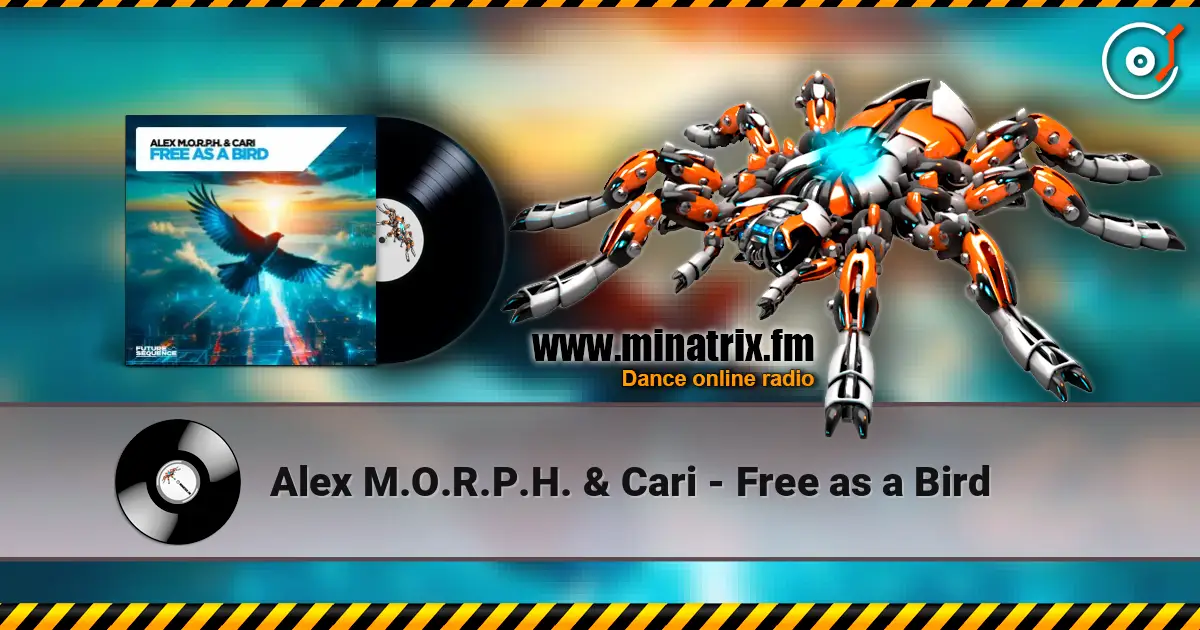 Alex M.O.R.P.H. & Cari - Free as a Bird 高品质在线收听 | Minatrix.FM
