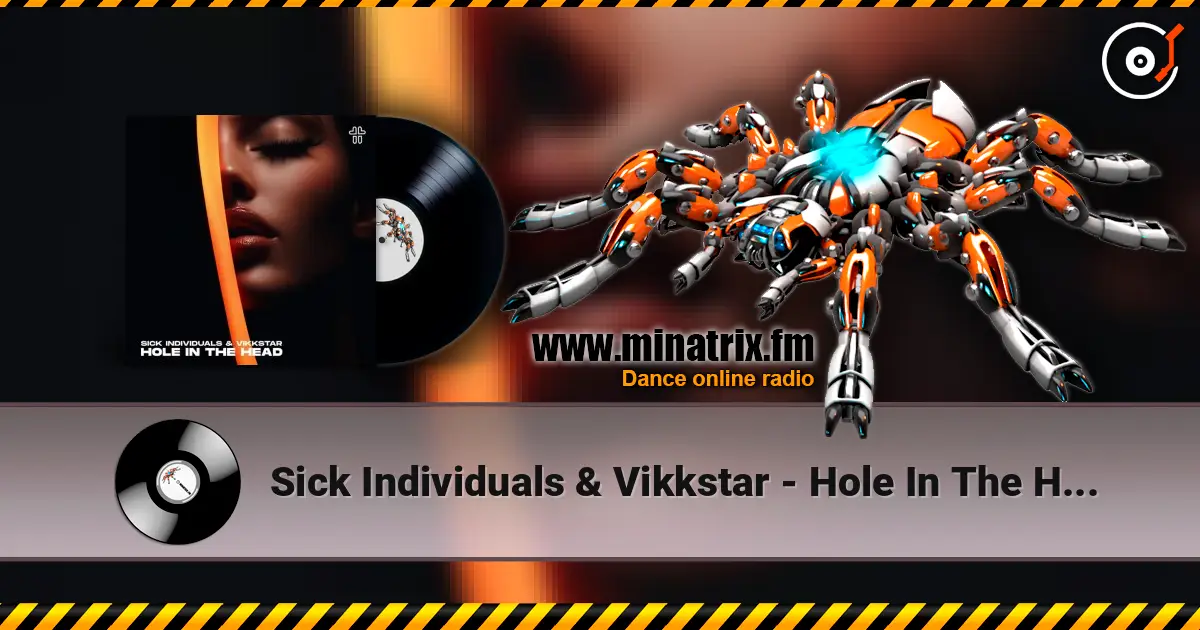 Sick Individuals & Vikkstar - Hole In The Head 高品质在线收听 | Minatrix.FM