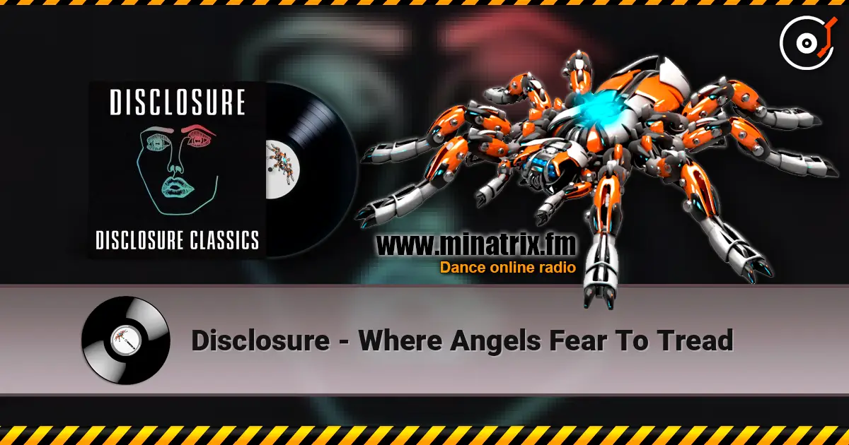 Disclosure - Where Angels Fear To Tread жоғары сапада онлайн тыңдау | Minatrix.FM