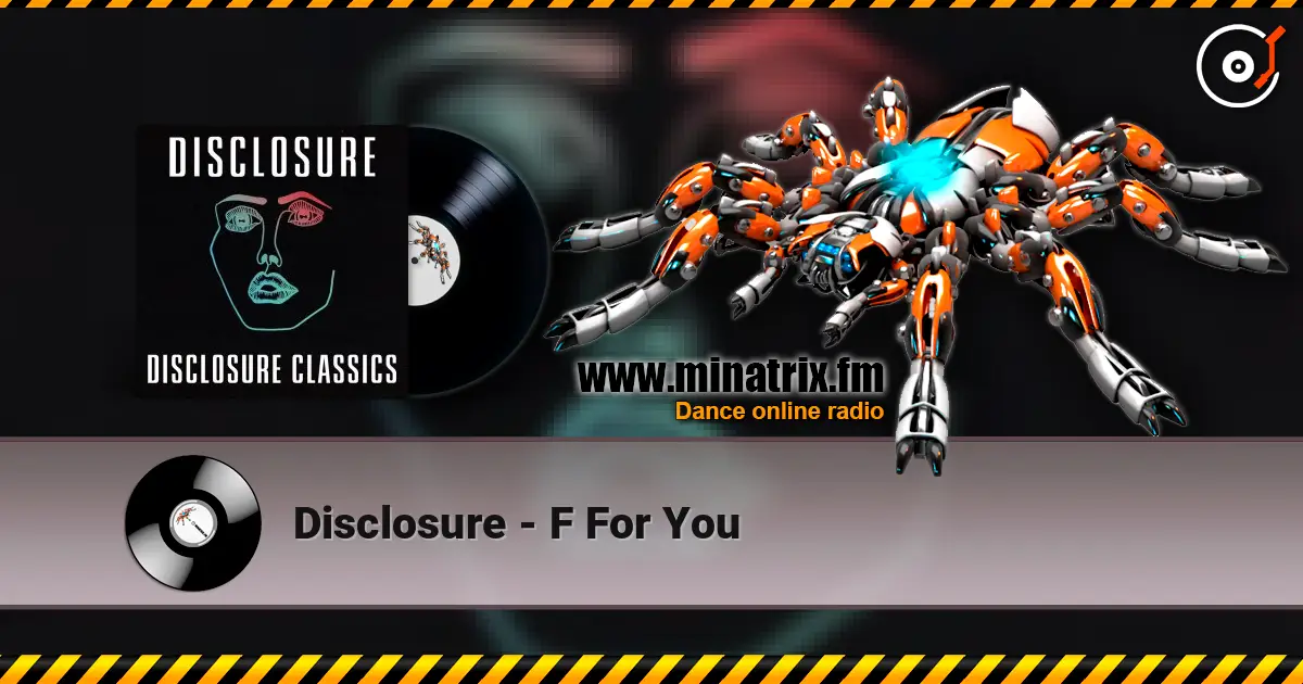 Disclosure - F For You жоғары сапада онлайн тыңдау | Minatrix.FM