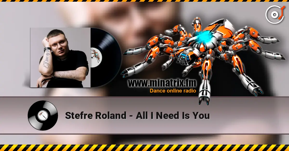 Stefre Roland - All I Need Is You жоғары сапада онлайн тыңдау | Minatrix.FM