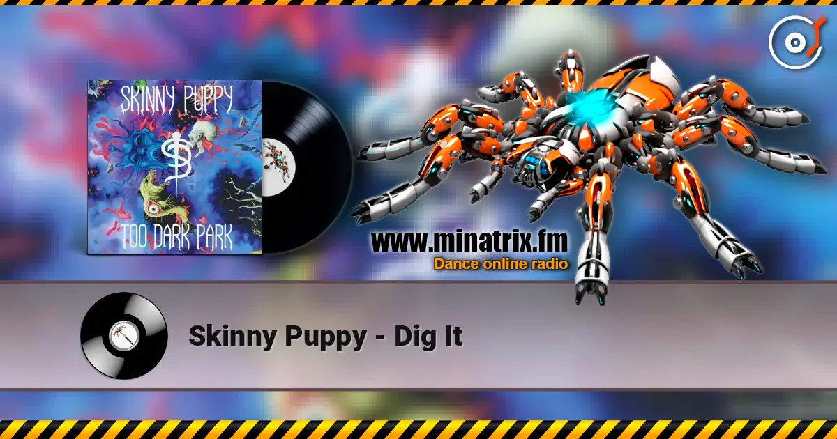 Skinny Puppy - Dig It жоғары сапада онлайн тыңдау | Minatrix.FM