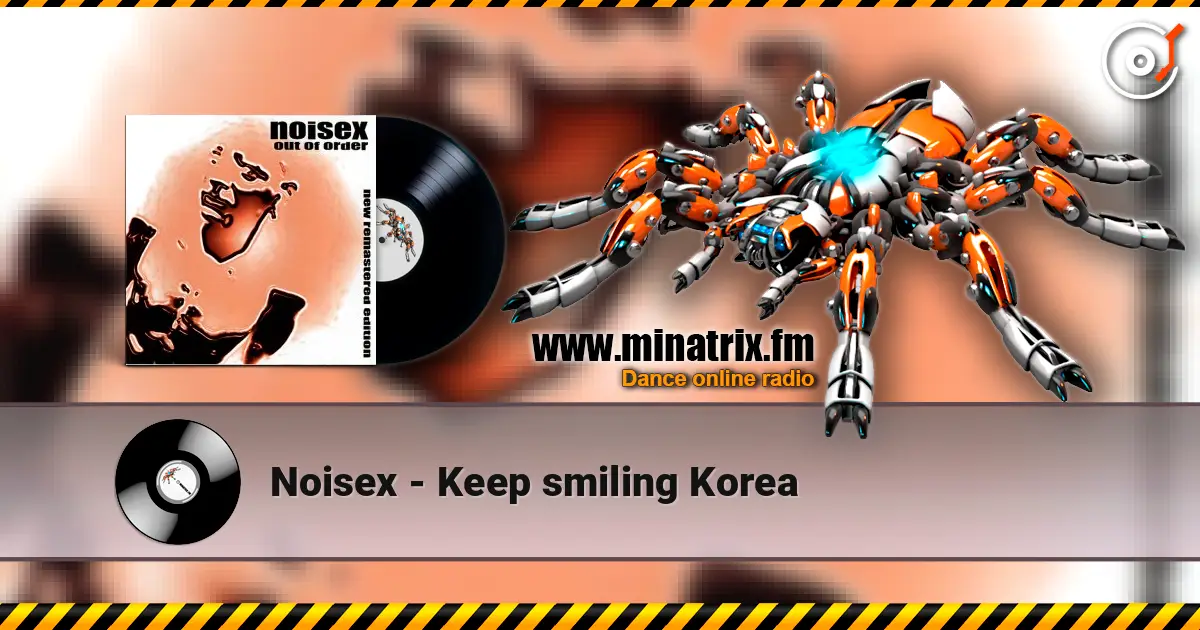 Noisex - Keep smiling Korea жоғары сапада онлайн тыңдау | Minatrix.FM